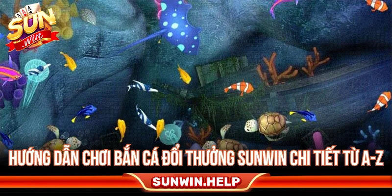 Hướng dẫn cách chơi bắn cá đổi thưởng cho người mới